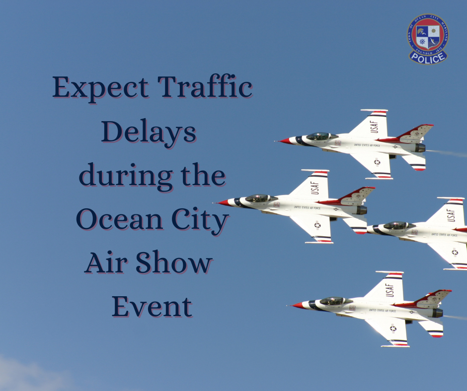 Expect Traffic Delays During the Ocean City Air Show Event Town of